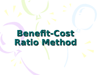 Chapter II-3 Benifit Cost Ratio Method.ppt